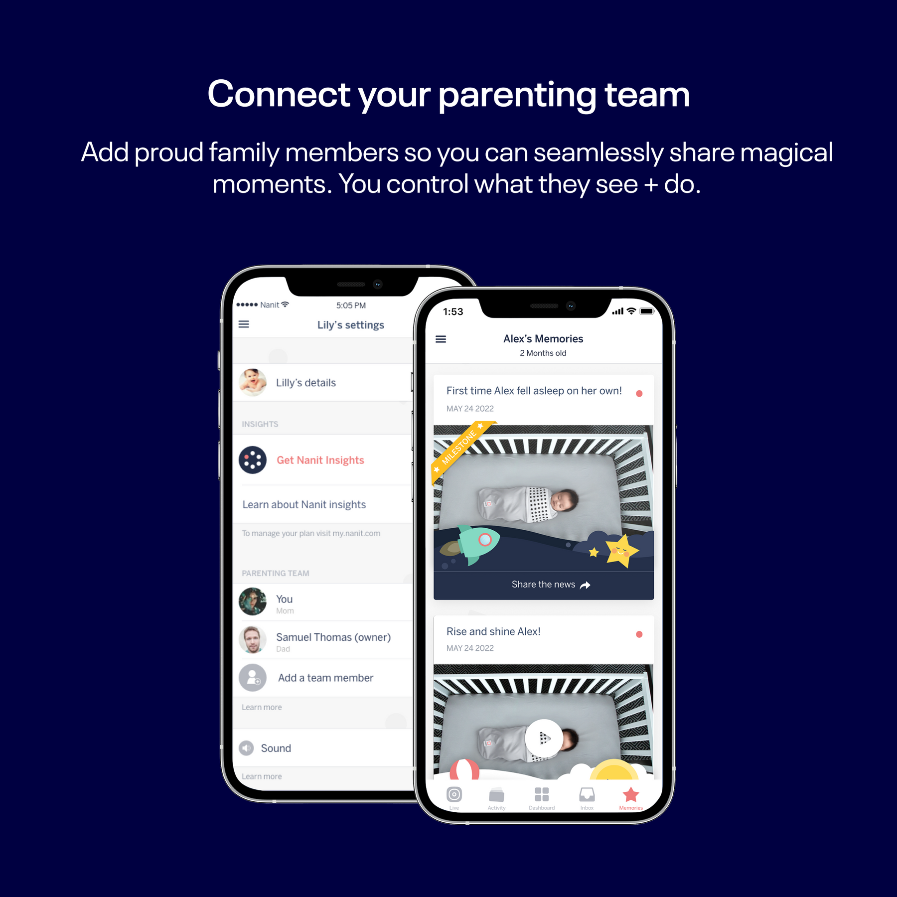 Connect your parenting team - add family members so you can seamlessly share magical moments. You control what they see + do.